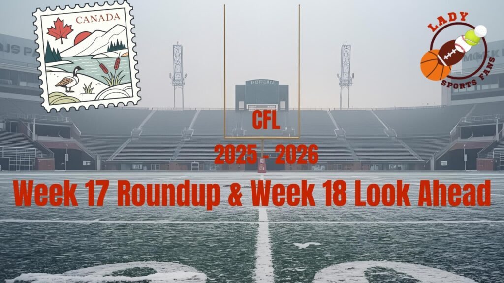 CFL Week 17 Roundup & Week 18 Look Ahead